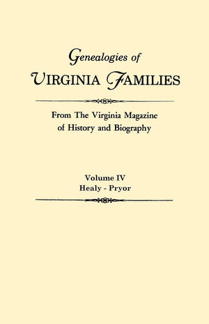 Genealogies of Virginia Families from the Virginia Magazine of History and Biography. in Five Volumes. Volume IV: Healy  Pryor,Used