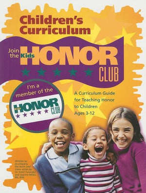 Kids Honor Club: A Curriculum Guide for Teaching Honor to Children Ages 312,New