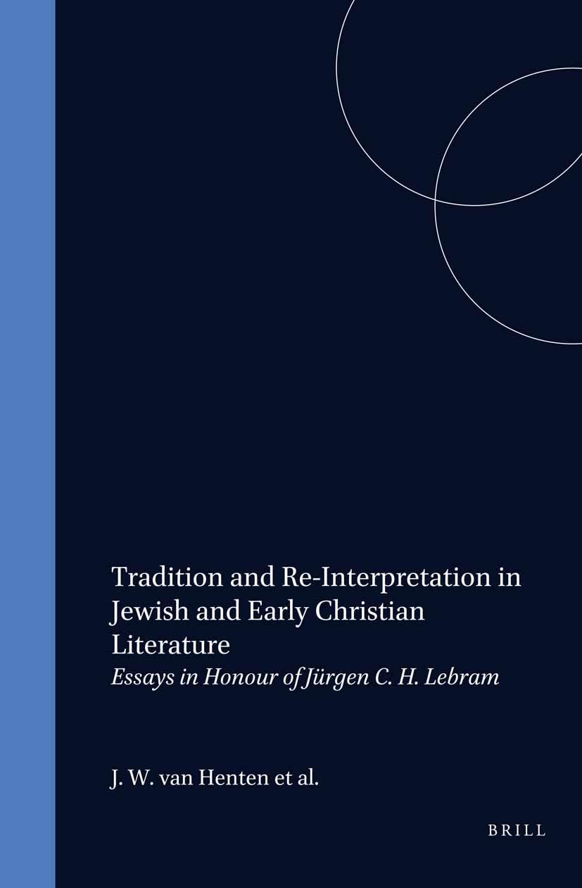 Tradition and ReInterpretation in Jewish and Early Christian Literature: Essays in Honour of Jrgen C.H. Lebram (Studia Post Bib,Used