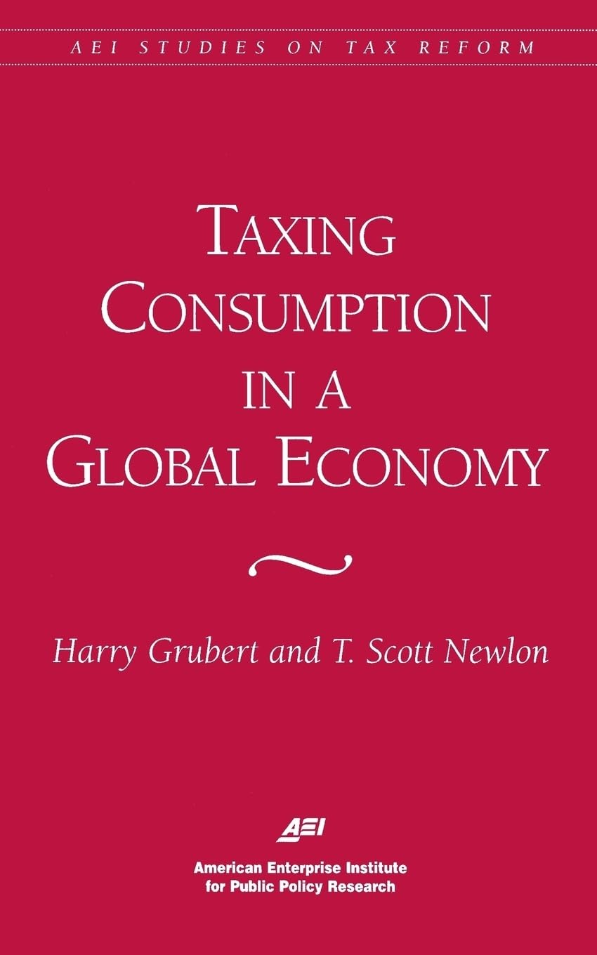 Taxing Consumption in a Global Economy (Aei Studies in Tax Reform),Used