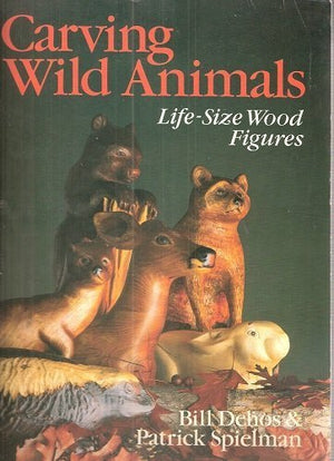 Carving Wild Animals: Life Size Wood Figures,Used