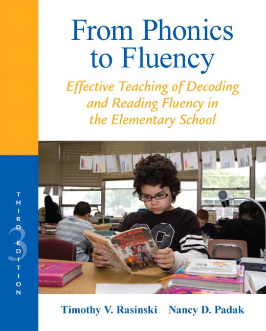From Phonics to Fluency: Effective Teaching of Decoding and Reading Fluency in the Elementary School,Used