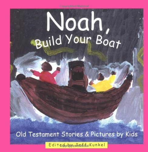 Noah, Build Your Boat: Old Testament Stories & Pictures By Kids,Used