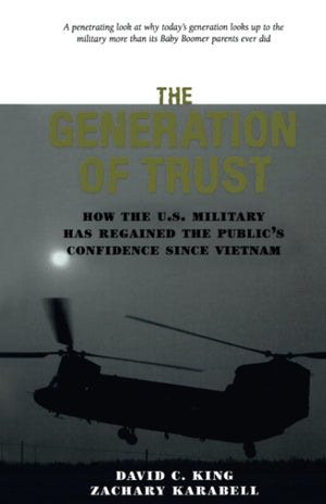 The Generation of Trust: Public Confidence in the U.S. Military Since Vietnam,Used