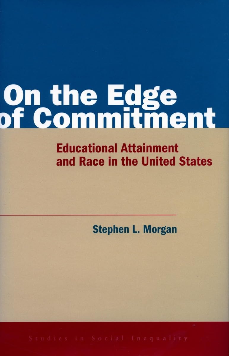 On The Edge Of Commitment: Educational Attainment And Race In The United States (Studies In Social Inequality),Used