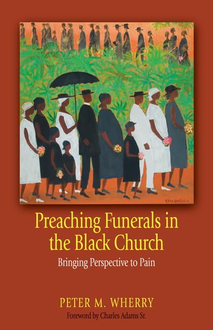 Preaching Funerals in the Black Church: Bringing Perspective to Pain,Used