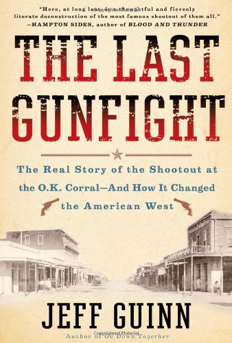 The Last Gunfight: The Real Story of the Shootout at the O.K. CorralAnd How It Changed the American West,Used