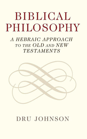 Biblical Philosophy: A Hebraic Approach to the Old and New Testaments,Used
