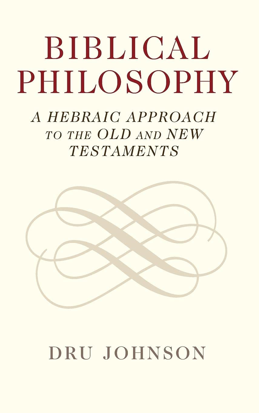 Biblical Philosophy: A Hebraic Approach to the Old and New Testaments,Used
