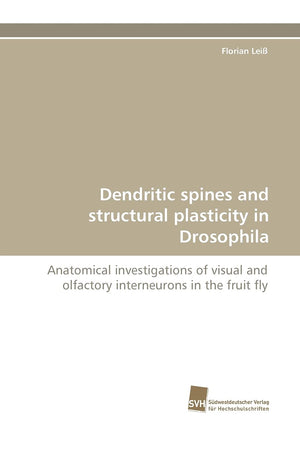 Dendritic spines and structural plasticity in Drosophila: Anatomical investigations of visual and olfactory interneurons in the ,Used