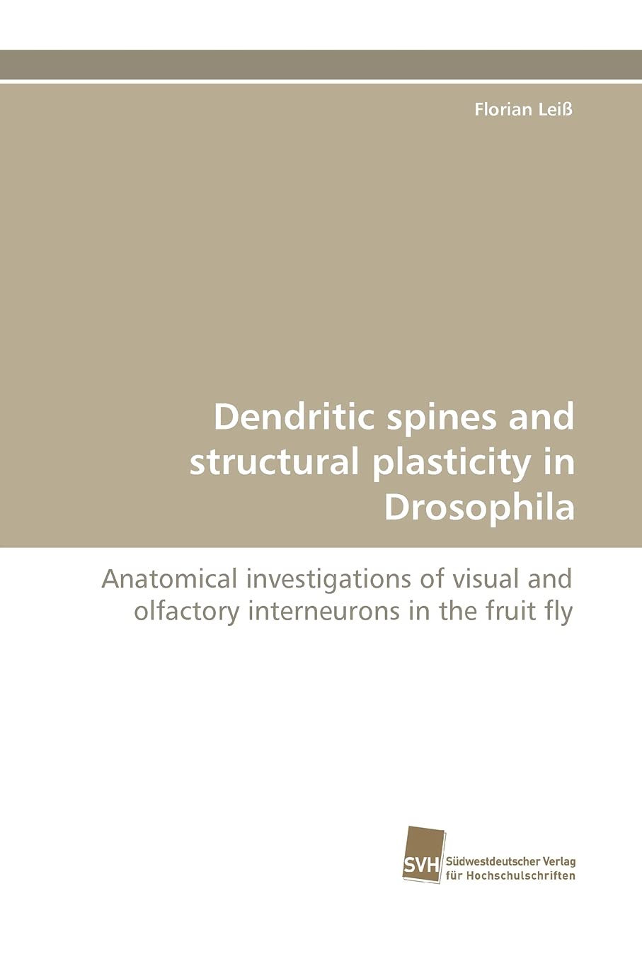 Dendritic spines and structural plasticity in Drosophila: Anatomical investigations of visual and olfactory interneurons in the ,Used