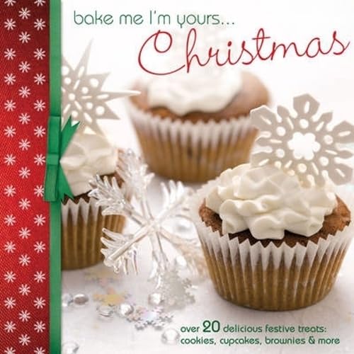 Bake Me I'm Yours... Christmas: Over 20 Delicious Festive Treats: Cookies, Cupcakes, Brownies & More,Used