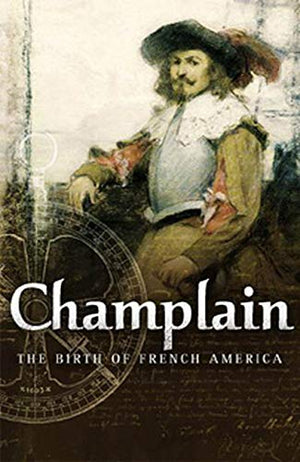 Champlain: The Birth of French America,Used