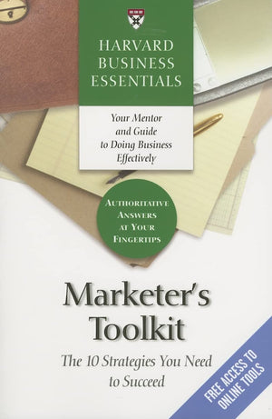 Marketer's Toolkit: The 10 Strategies You Need To Succeed (Harvard Business Essentials),New