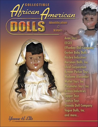 Collectible African American Dolls, Identification & Values, Avon Toys, Eegee, Effabee, Gerber, Hasbro, Horsman, Ideal, Kenner P