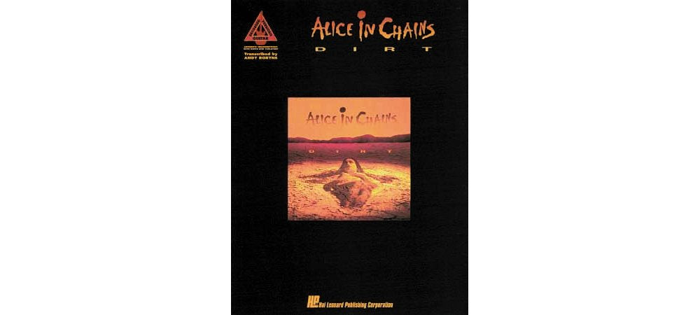 Alice In Chains  Dirt [Authentic Transcriptions With Notes And Tablatures] [Guitar Recorded Versions],New