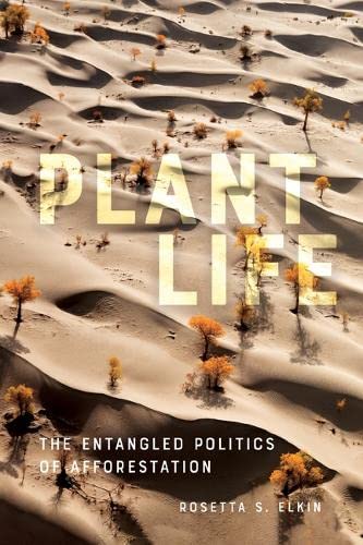 Plant Life: The Entangled Politics of Afforestation,Used