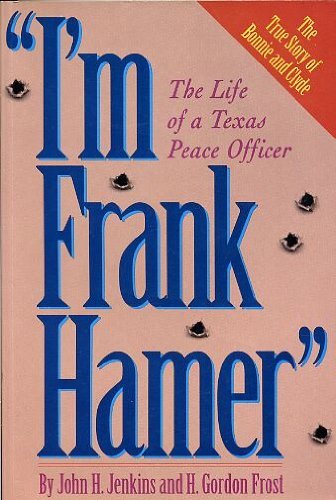 I'm Frank Hamer: The Life of a Texas Peace Officer,Used
