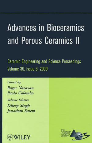 Advances in Bioceramics and Porous Ceramics II, Volume 30, Issue 6 (Ceramic Engineering and Science Proceedings),Used