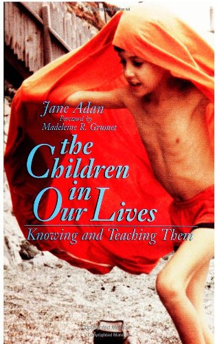 The Children in Our Lives: Knowing and Teaching Them (Suny Series, Feminist Theory in Education),Used