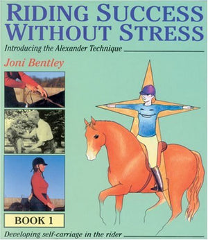 Riding Success Without Stress: Introducing the Alexander Technique (Riding Success Without Stress, 1),Used