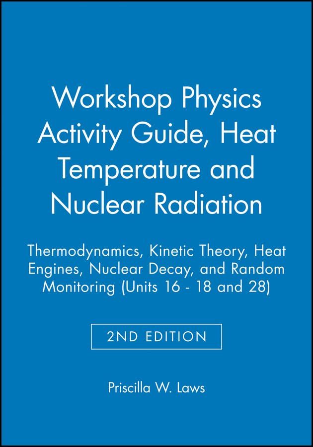 Workshop Physics Activity Guide, Module Iii: Heat Temperature And Nuclear Radiation,Used