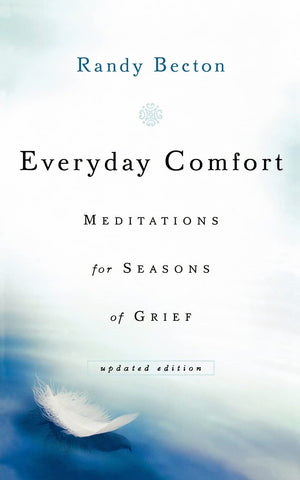 Everyday Comfort: Meditations For Seasons Of Grief,New