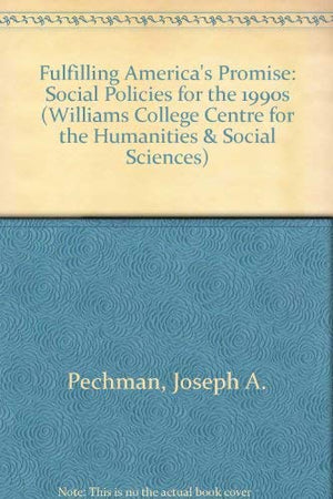Fulfilling America's Promise: Social Policies for the 1990s,Used