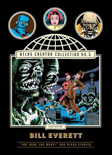 The Atlas Creator Collection No. 3: Bill Everett Vol. 1: One Head Too Many! And Other Weird Horror Stories (The Fantagraphics