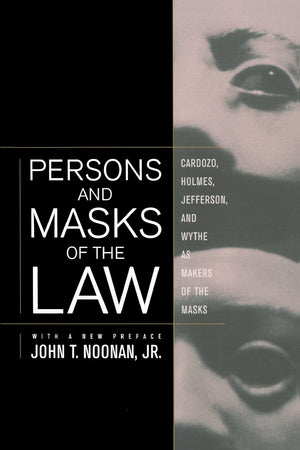 Persons and Masks of the Law: Cardozo, Holmes, Jefferson, and Wythe as Makers of the Masks,Used