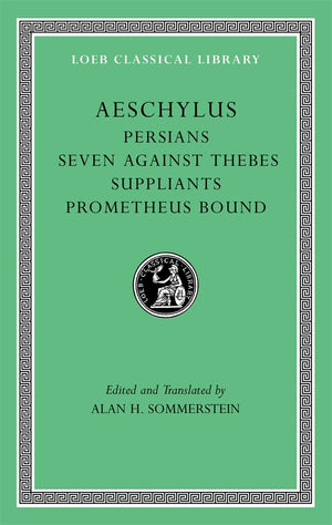 Aeschylus, I, Persians. Seven against Thebes. Suppliants. Prometheus Bound (Loeb Classical Library),Used