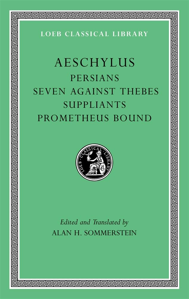 Aeschylus, I, Persians. Seven against Thebes. Suppliants. Prometheus Bound (Loeb Classical Library),Used