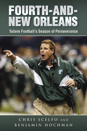 Fourth and New Orleans: How Tulane Football Survived the Aftermath of Hurricane Katrina,Used