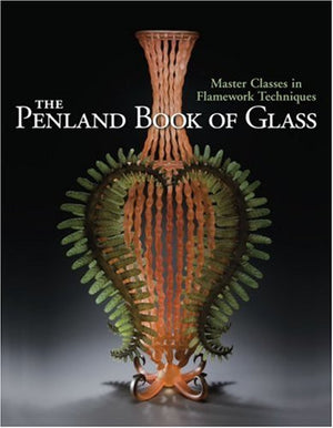 The Penland Book of Glass: Master Classes in Flamework Techniques,Used