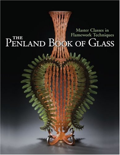 The Penland Book of Glass: Master Classes in Flamework Techniques,Used