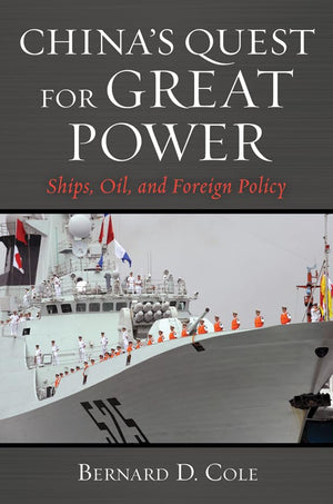 China's Quest for Great Power: Ships, Oil, and Foreign Policy,New