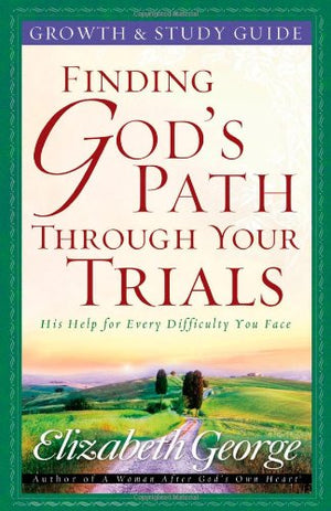 Finding God's Path Through Your Trials Growth and Study Guide,New