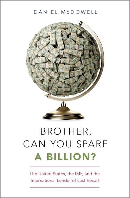 Brother, Can You Spare a Billion?: The United States, the IMF, and the International Lender of Last Resort,Used