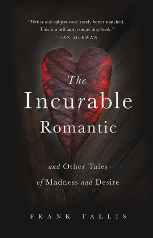 The Incurable Romantic: And Other Tales Of Madness And Desire,New