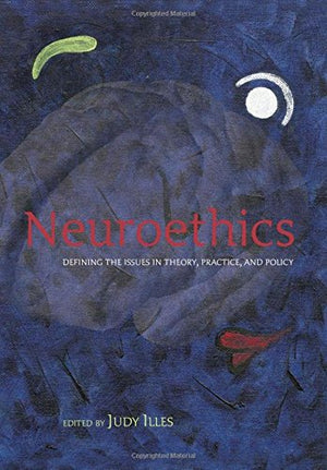 Neuroethics: Defining the Issues in Theory, Practice and Policy,Used
