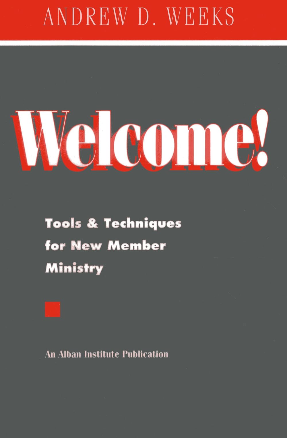 Welcome!: Tools and Techniques for New Member Ministry,Used