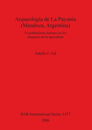 Arqueologia De La Payunia (Mendoza, Argentina): El Poblemiento Humano En Los Margenes De La Agricultura (Bar International) (Spa,Used