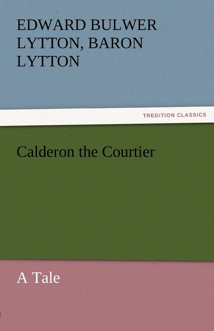 Calderon the Courtier, a Tale,Used