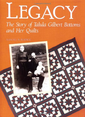 Legacy: The Story of Talula Gilbert Bottoms and Her Quilts,Used