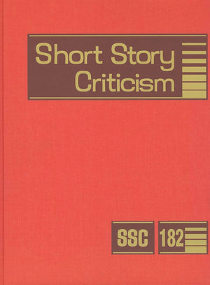 Short Story Criticism: Excerpts from Criticism of the Works of Short Fiction Writers (Short Story Criticism, 182),Used
