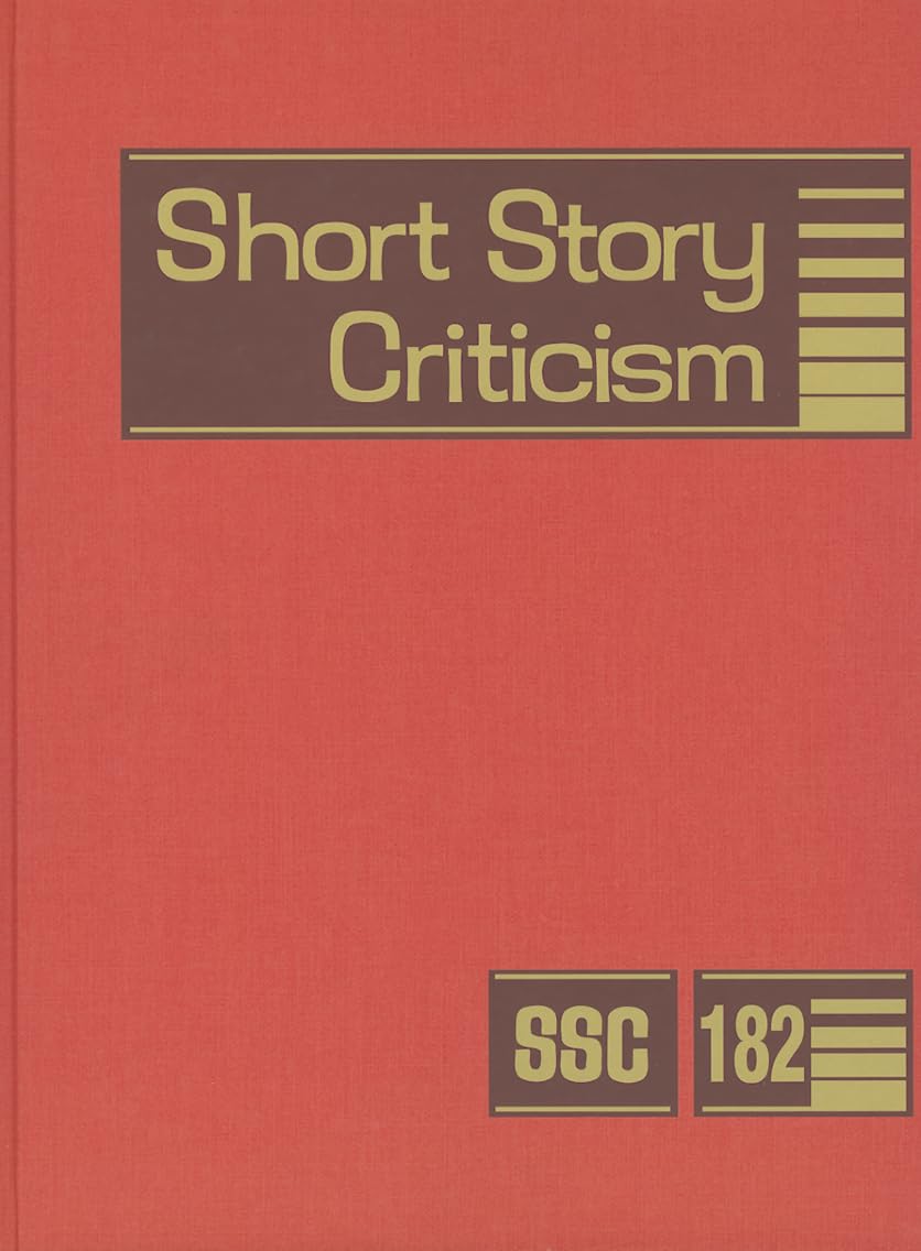 Short Story Criticism: Excerpts from Criticism of the Works of Short Fiction Writers (Short Story Criticism, 182),Used