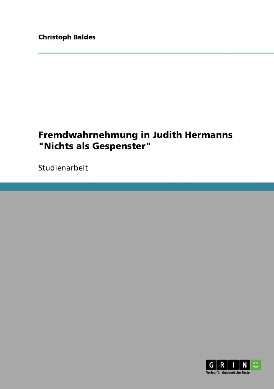 Fremdwahrnehmung In Judith Hermanns 'Nichts Als Gespenster' (German Edition),Used