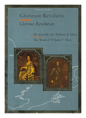 Glorieuze revolutie: De wereld van Willem & Mary : een korte biografische schets en een beeld van de tijd (Dutch Edition),Used