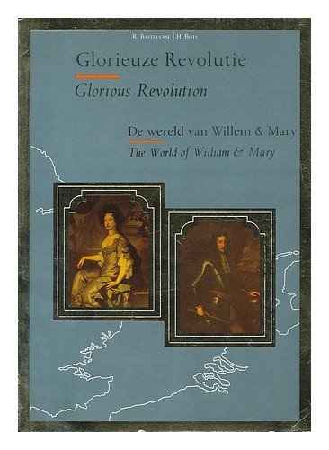 Glorieuze revolutie: De wereld van Willem & Mary : een korte biografische schets en een beeld van de tijd (Dutch Edition),Used