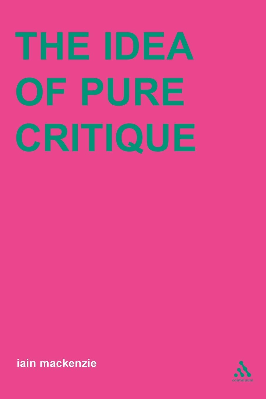 Idea Of Pure Critique (Transversals: New Directions In Philosophy),New